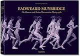 Eadweard Muybridge: The Human and Animal Locomotion Photographs by 