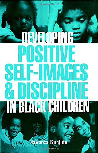 Developing Positive Self-Images & Discipline in Black Children Developing Positive Self-Images & Discipline in Black Children