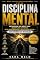 Livro Disciplina Mental: Reprograme sua mente para disciplina extrema, alta performance e resultados reais — sem depender de motivação