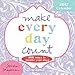 Make Every Day Count 2017 Calendar: 365 Ways to Inspire Your Days
