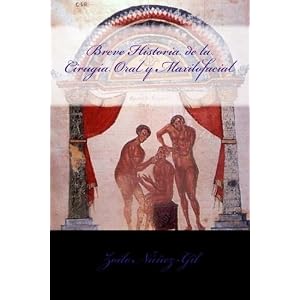 Breve Historia de la Cirugia Oral y Maxilofacial (Spanish Edition)