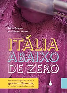 Livro Itália abaixo de zero: Uma investigação sobre o gelato artigianale, o melhor sorvete do mundo
