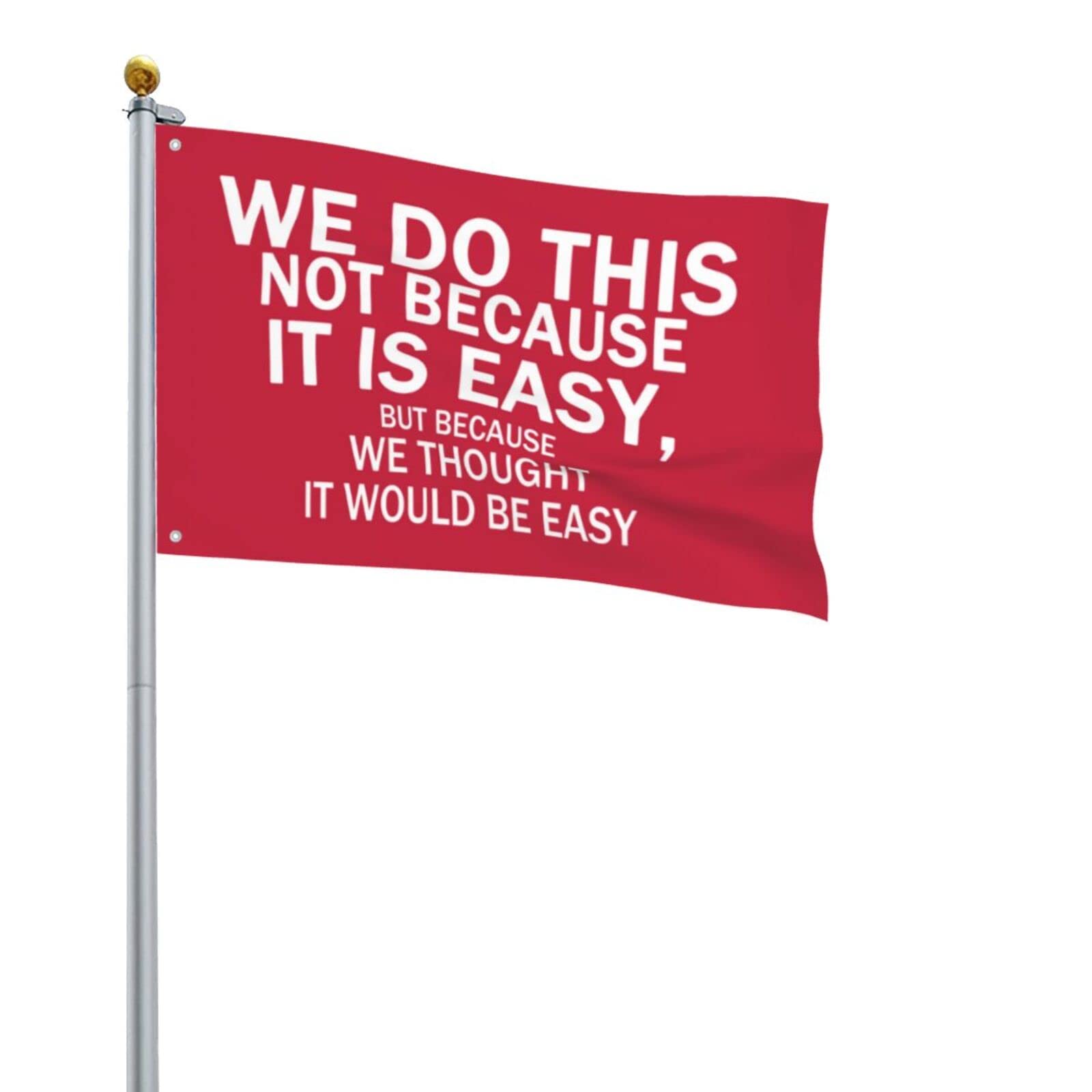 WE DO THIS NOT BECAUSE IT IS EASY Flag Outdoor Motivational Inspirational Flag Banner Single Sided Red 2x3ft