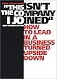 "This Isn't the Company I Joined": How to Lead in a Business Turned Upside Down