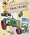 Incroyables tracteurs : Guide illustré du monde des tracteurs by 