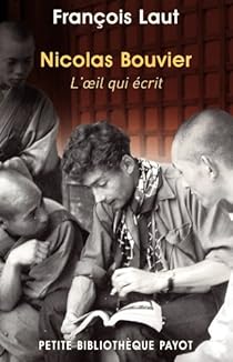 Nicolas Bouvier : L'oeil qui �crit par Fran�ois Laut