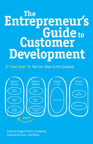 The Entrepreneur's Guide to Customer Development:  A cheat sheet to The Four Steps to the Epiphany