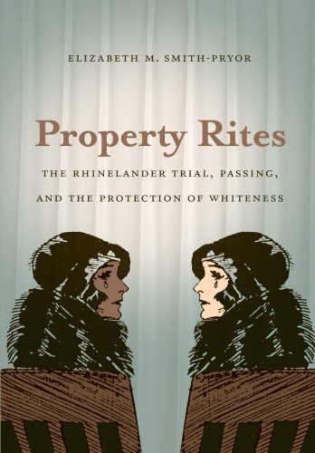 Download Property Rites: The Rhinelander Trial, Passing, and the Protection of Whiteness Download Property Rites: The Rhinelander Trial, Passing, and the Protection of Whiteness