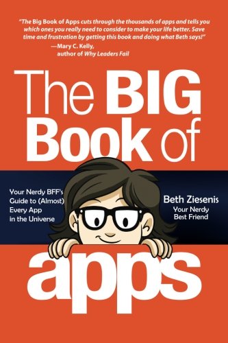 The Big Book of Apps: Your Nerdy BFF's Guide to (Almost) Every App in the Universe by Beth Ziesenis