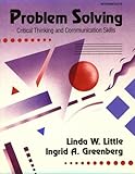 Problem Solving : Critical Thinking and Communication Skills, Little, Linda F. and Greenberg, Ingrid, 0801306035