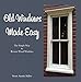 Old Windows Made Easy: The Simple Way to Restore Wood Windows