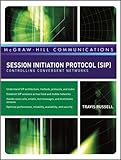 Session Initiation Protocol (SIP): Controlling Convergent Networks (McGraw-Hill Communication Series