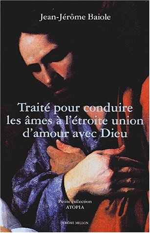 Traité pour conduire les âmes à l'étroite union d'amour avec Dieu