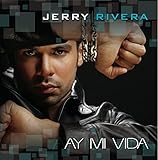 Ay! Mi Vida by Jerry Rivera