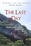 The Last Day (Forest at the Edge Book 8) by Trish Mercer