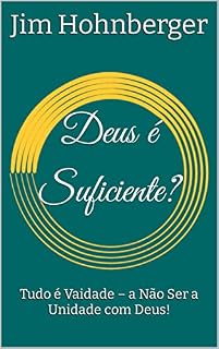 Livro Deus é Suficiente?: Tudo é Vaidade – a Não Ser a Unidade com Deus!