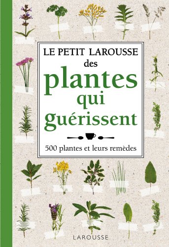 Le  petit Larousse des plantes qui guérissent
