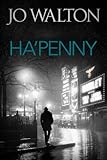 Front cover for the book Ha'penny by Jo Walton