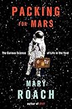 Packing for Mars: The Curious Science of Life in the Void