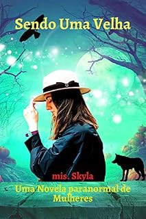 Livro Sendo Uma Velha: Uma Novela Paranormal de Mulheres