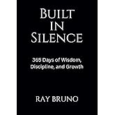 Built in Silence: 365 Days of Wisdom, Discipline, and Growth