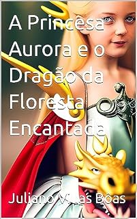 Livro A Princesa Aurora e o Dragão da Floresta Encantada