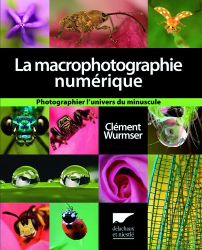 La Macrophotographie numérique: Photographier l’univers du minuscule