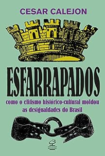 Livro Esfarrapados: Como o elitismo histórico-cultural moldou as desigualdades no Brasil