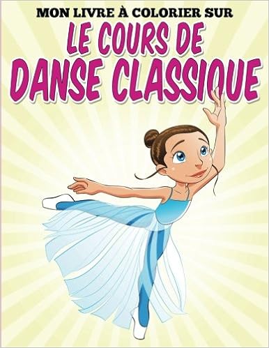 Mon Livre Colorier Sur Le Cours De Danse Classique Amazon