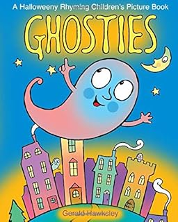 Ghosties: A Silly Rhyming Spooky Picture Book for Kids