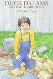 Duck Dreams: City Boy to Farmer Boy by Elizabeth Segel, Anni Matsick