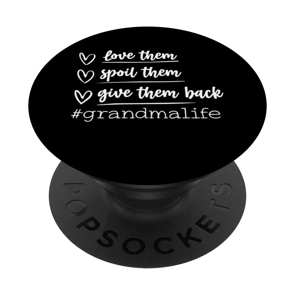 Love Them Spoil Them Give Them Back Grandma Life Mom PopSockets Swappable PopGrip