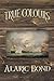 True Colours (The Third Book in the Fighting Sail Series) by Alaric Bond