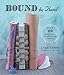 Bound by Hand: Over 20 Beautifully Handcrafted Journals by Erica Ekrem