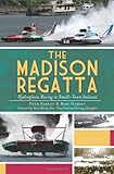 The Madison Regatta: Hydroplane Racing in