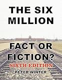 The Six Million: Fact or Fiction