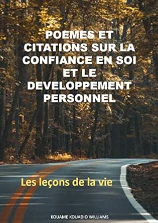 Amazon Com Poemes Et Citations Sur La Confiance En Soi Et Le Developpement Personnel Les Lecons De La Vie French Edition Ebook Kouame Kouadio Williams Kindle Store