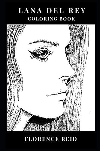 Lana Del Rey Coloring Book: Cute Americana and Legendary Pop Icon Lana Del Rey, Baroque and Musical Prodigy Inspired Adult Coloring Book (Lana Del Rey Books) Paperback – September 5, 2018