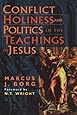 Conflict, Holiness, and Politics in the Teachings of Jesus