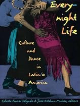 Everynight Life: Culture and Dance in Latin/o America (Latin America otherwise)
