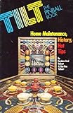 Tilt, The Pinball Book: Home Maintenance, History, Hot Tips (A Creative Arts Communications Book)