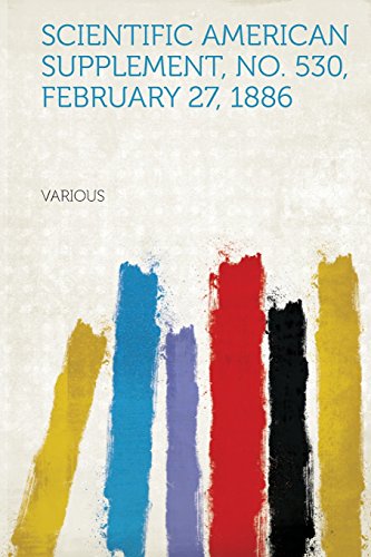 Scientific American Supplement, No. 530, February 27, 1886