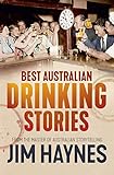 Best Australian Drinking Stories by Jim Haynes