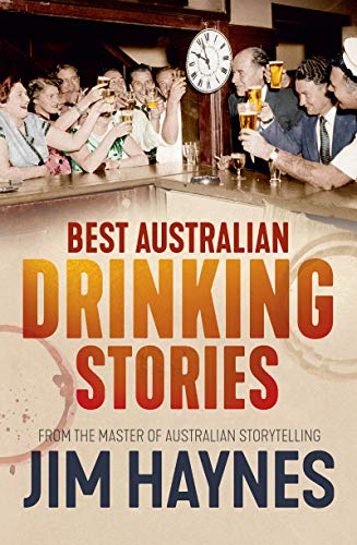 Best Australian Drinking Stories by Jim Haynes
