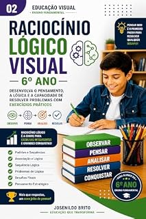 Livro Raciocínio Lógico Visual – 6º Ano: Desenvolva o Pensamento, a Lógica e a Capacidade de Resolver Problemas com Exercícios Práticos (Educação Visual – Ensino Fundamenta Livro 1)