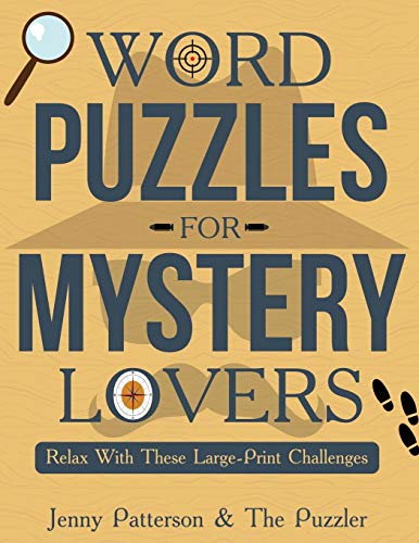 Word Puzzles for Mystery Lovers: Relax with these Large-Print Challenges by Jenny Patterson, The Puzzler