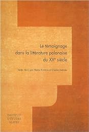 Le  témoignage dans la littérature polonaise du XXe siècle