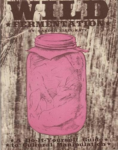 Download Wild Fermentation: A Do-It-Yourself Guide to Cultural Manipulation (DIY) (English Edition) PDF