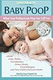 Image de Baby Poop: What Your Pediatrician May Not Tell You ... about Colic, Reflux, Constipation, Green Stools, Food Allergies, and Your Child's Immune Health