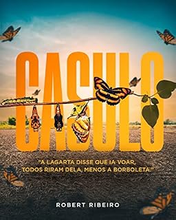 Livro CASULO: "A LAGARTA DISSE QUE IA VOAR, TODOS RIRAM DELA, MENOS A BORBOLETA."